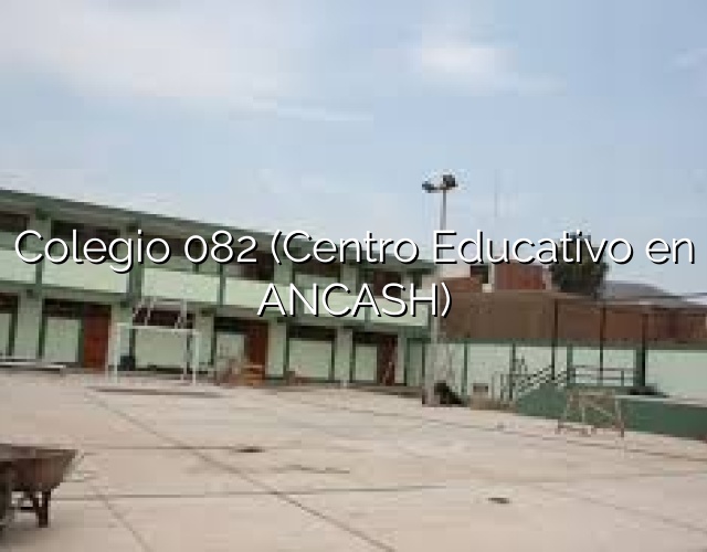 Colegio 082 (Centro Educativo en ANCASH)