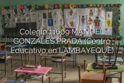 Colegio 11609 MANUEL GONZALES PRADA (Centro Educativo en LAMBAYEQUE)