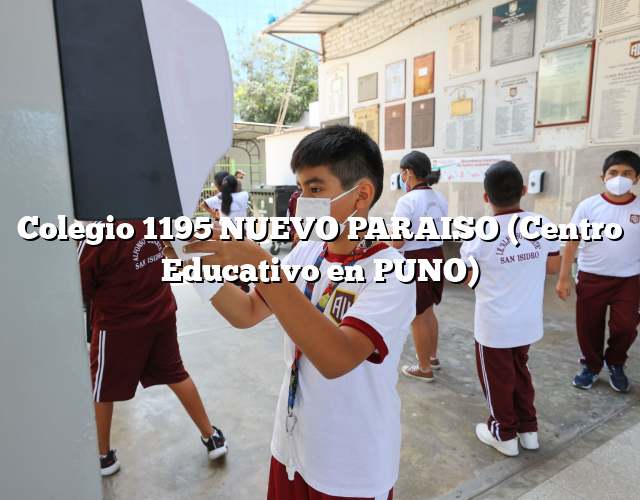 Colegio 1195 NUEVO PARAISO (Centro Educativo en PUNO)