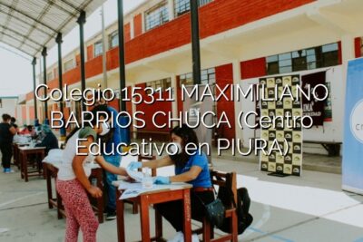 Colegio 15311 MAXIMILIANO BARRIOS CHUCA (Centro Educativo en PIURA)