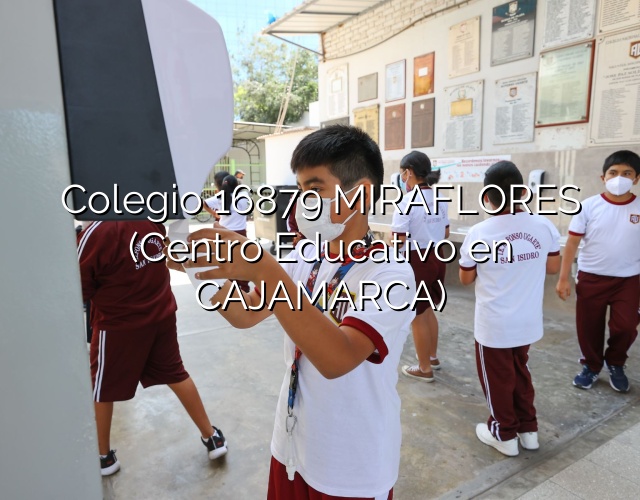 Colegio 16879 MIRAFLORES (Centro Educativo en CAJAMARCA)