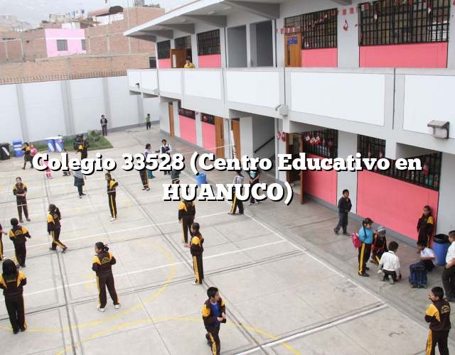 Colegio 33528 (Centro Educativo en HUANUCO)
