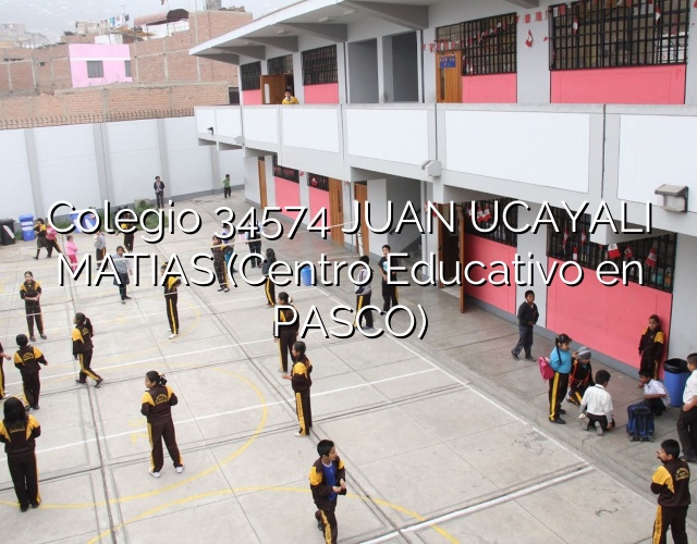 Colegio 34574 JUAN UCAYALI MATIAS (Centro Educativo en PASCO)