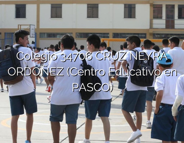 Colegio 34706 CRUZ NEYRA ORDOÑEZ (Centro Educativo en PASCO)