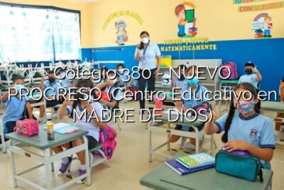 Colegio 380 - NUEVO PROGRESO (Centro Educativo en MADRE DE DIOS)