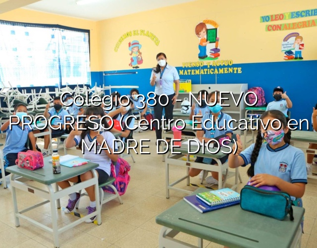 Colegio 380 – NUEVO PROGRESO (Centro Educativo en MADRE DE DIOS)