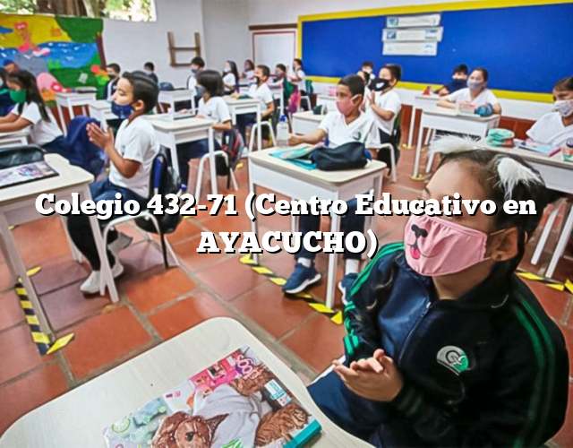 Colegio 432-71 (Centro Educativo en AYACUCHO)