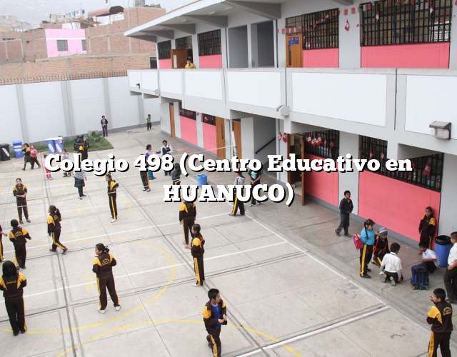 Colegio 498 (Centro Educativo en HUANUCO)