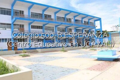 Colegio 500-B ESPERANZA (Centro Educativo en UCAYALI)