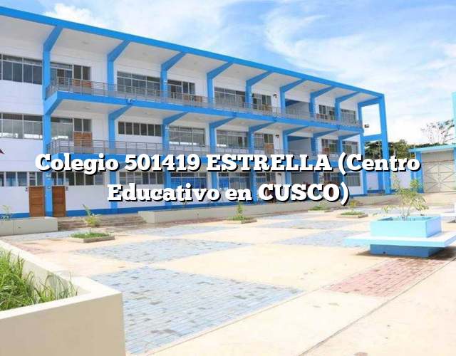 Colegio 501419 ESTRELLA (Centro Educativo en CUSCO)