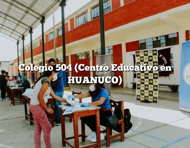 Colegio 504 (Centro Educativo en HUANUCO)