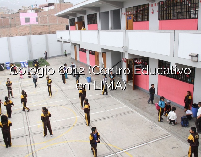 Colegio 6012 (Centro Educativo en LIMA)