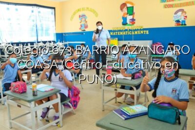 Colegio 673 BARRIO AZANGARO COASA (Centro Educativo en PUNO)