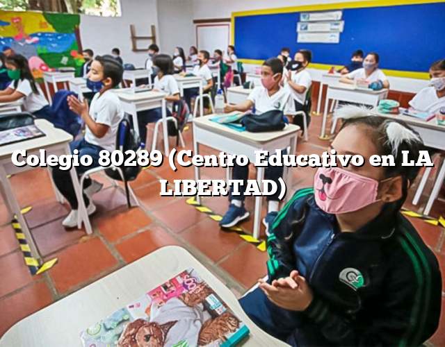 Colegio 80289 (Centro Educativo en LA LIBERTAD)