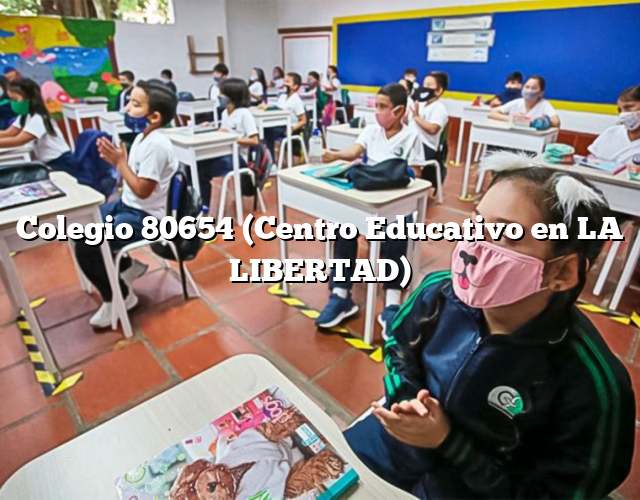 Colegio 80654 (Centro Educativo en LA LIBERTAD)