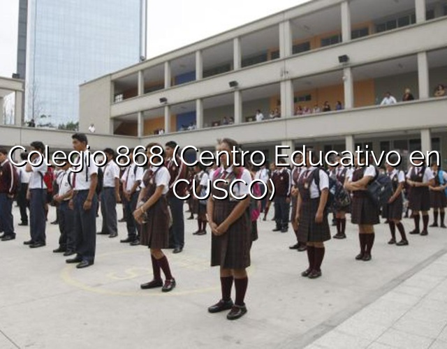 Colegio 868 (Centro Educativo en CUSCO)