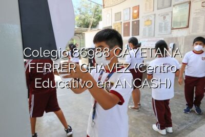 Colegio 86988 CAYETANA FERRER CHAVEZ (Centro Educativo en ANCASH)