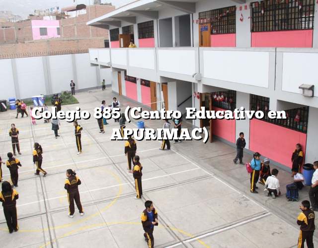 Colegio 885 (Centro Educativo en APURIMAC)