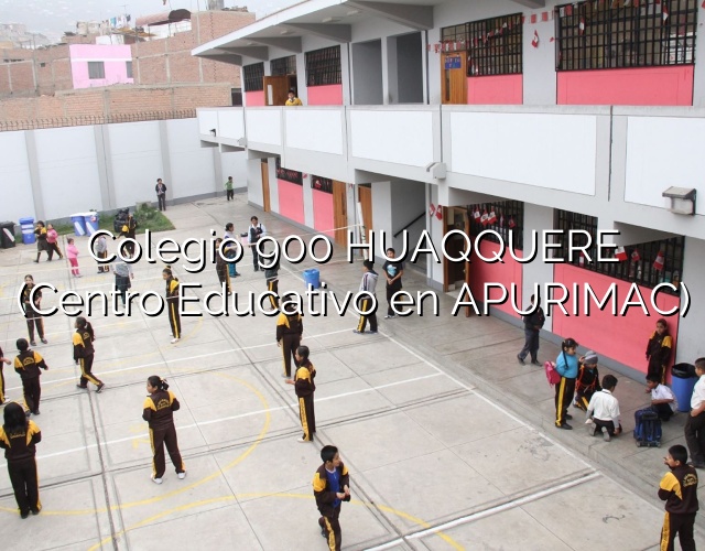 Colegio 900 HUAQQUERE (Centro Educativo en APURIMAC)