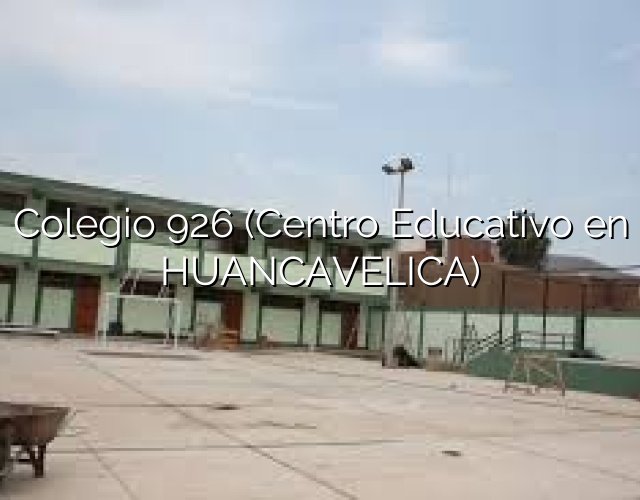 Colegio 926 (Centro Educativo en HUANCAVELICA)