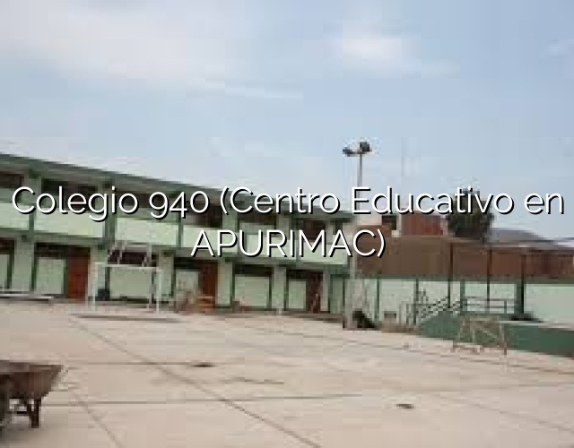 Colegio 940 (Centro Educativo en APURIMAC)