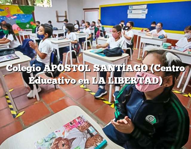 Colegio APOSTOL SANTIAGO (Centro Educativo en LA LIBERTAD)