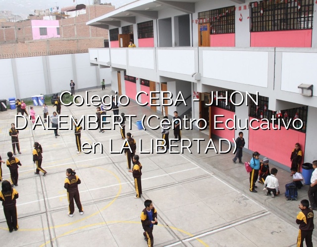 Colegio CEBA – JHON D’ALEMBERT (Centro Educativo en LA LIBERTAD)