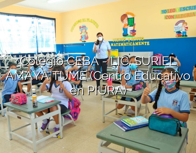 Colegio CEBA - LIC. SURIEL AMAYA TUME (Centro Educativo en PIURA)