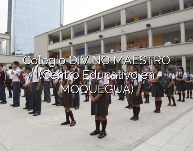 Colegio DIVINO MAESTRO (Centro Educativo en MOQUEGUA)