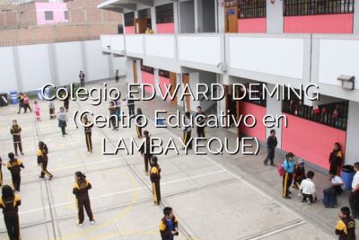 Colegio EDWARD DEMING (Centro Educativo en LAMBAYEQUE)