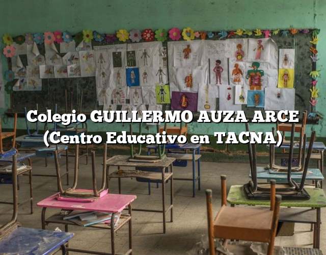 Colegio GUILLERMO AUZA ARCE (Centro Educativo en TACNA)
