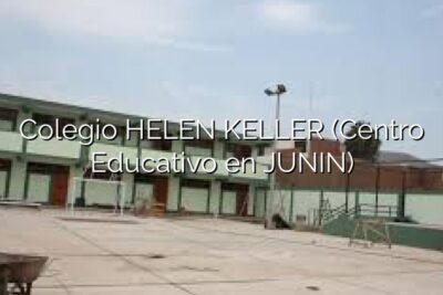 Colegio HELEN KELLER (Centro Educativo en JUNIN)
