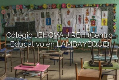Colegio JEHOVA JIREH (Centro Educativo en LAMBAYEQUE)