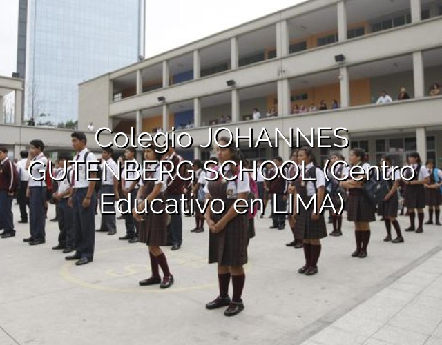 Colegio JOHANNES GUTENBERG SCHOOL (Centro Educativo en LIMA)