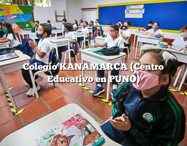 Colegio KANAMARCA (Centro Educativo en PUNO)