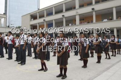 Colegio MICAELA BASTIDAS (Centro Educativo en LA LIBERTAD)