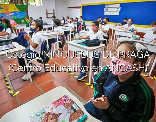 Colegio NIÑO JESUS DE PRAGA (Centro Educativo en ANCASH)