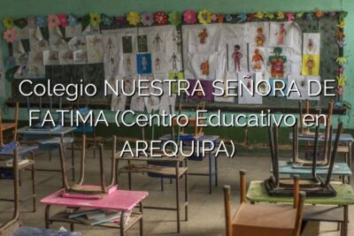 Colegio NUESTRA SEÑORA DE FATIMA (Centro Educativo en AREQUIPA)