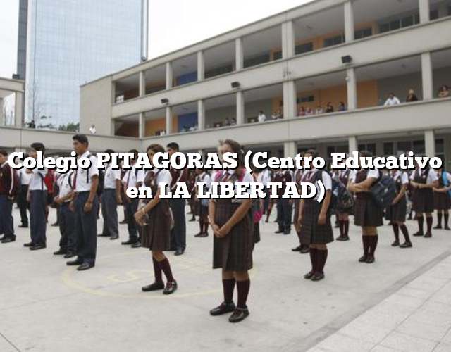Colegio PITAGORAS (Centro Educativo en LA LIBERTAD)