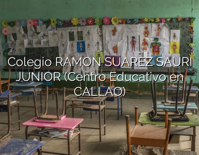 Colegio RAMON SUAREZ SAURI JUNIOR (Centro Educativo en CALLAO)