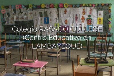 Colegio RASAGO COLLEGE (Centro Educativo en LAMBAYEQUE)
