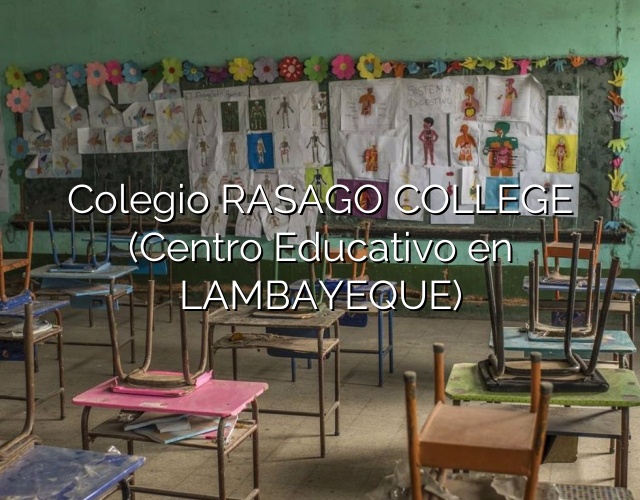 Colegio RASAGO COLLEGE (Centro Educativo en LAMBAYEQUE)