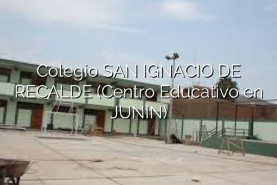 Colegio SAN IGNACIO DE RECALDE (Centro Educativo en JUNIN)