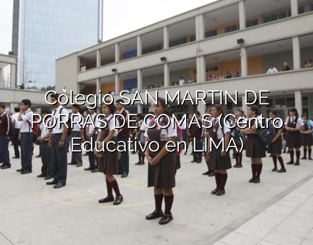 Colegio SAN MARTIN DE PORRAS DE COMAS (Centro Educativo en LIMA)