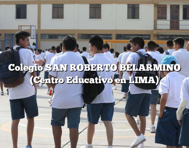 Colegio SAN ROBERTO BELARMINO (Centro Educativo en LIMA)